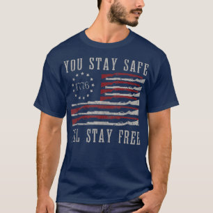 Camiseta You Stay Safe I'll Stay Free 1541