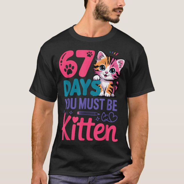 Camiseta You Survived 67 Days Of School You Must Be Kitten  (Anverso)