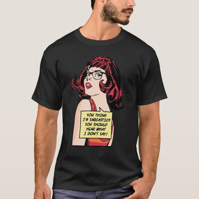 Camiseta You Think I'm Sarcastic You Should Hear What I Don (Anverso)
