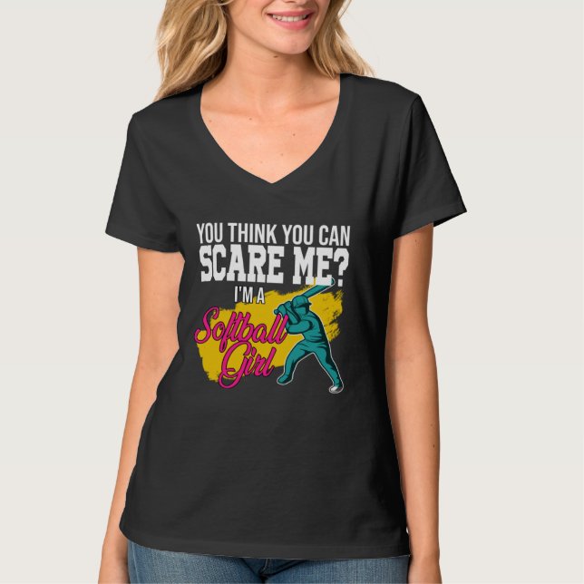 Camiseta you think you can scare me I m a softball girl sof (Anverso)