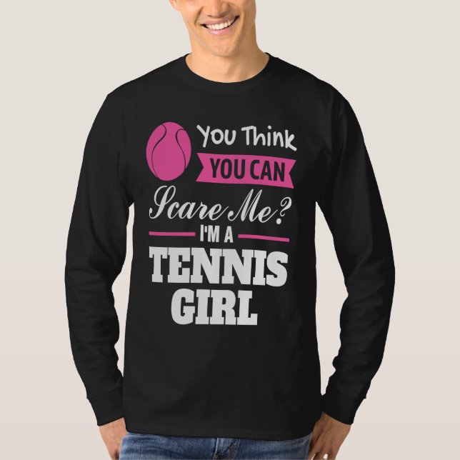 Camiseta you think you can scare me I'm a tennis girl tenni (Anverso)