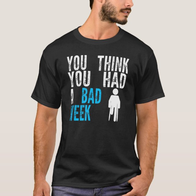 Camiseta you think you had a bad week Broken Leg Recovery (Anverso)