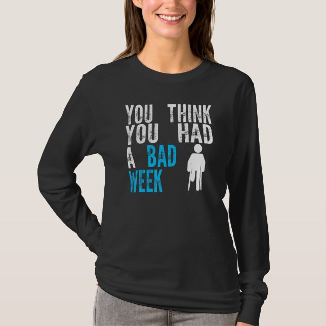 Camiseta you think you had a bad week Broken Leg Recovery (Anverso)