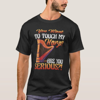 Camiseta You Touch My Harp Are You Serious Harp