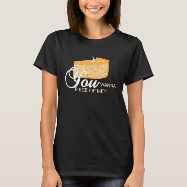 Camiseta You Wanna Piece Of Me  Pie Baking Baker Dessert (Anverso)