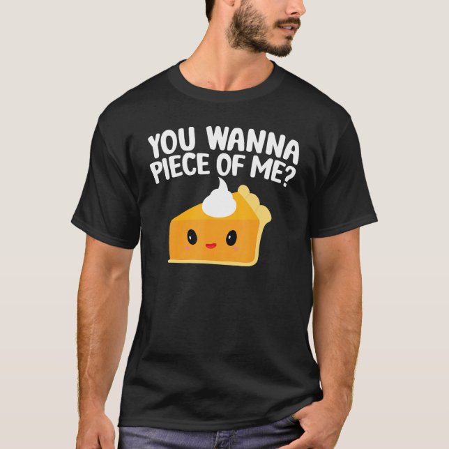 Camiseta You Wanna Piece Of Me  Pumpkin Pie Thanksgiving (Anverso)