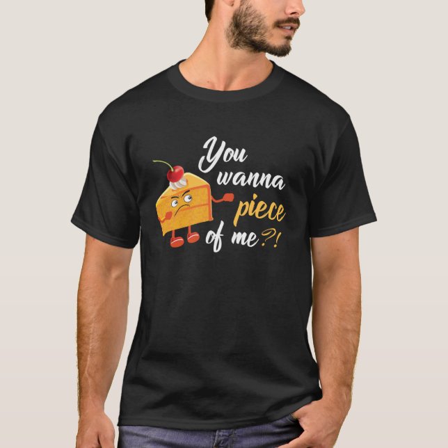 Camiseta You Wanna Piece Of Me Tasty Cake  Pie (Anverso)