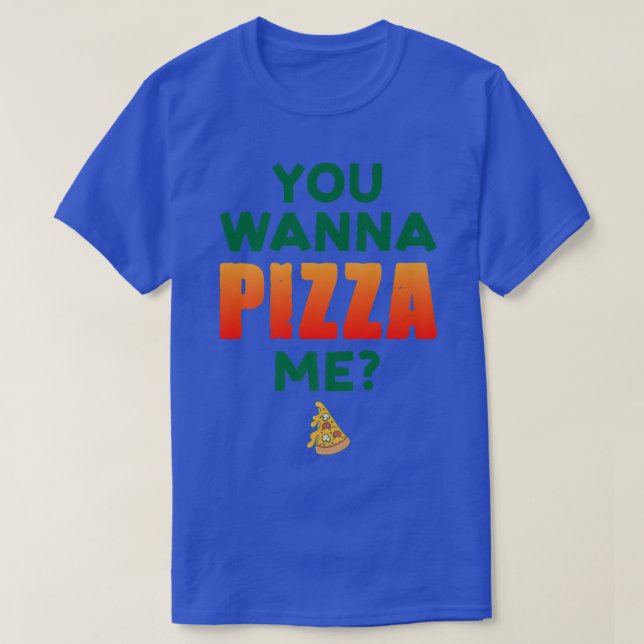 Camiseta You Wanna Pizza Me Pizza Lover Italian Food Eating (Diseño del anverso)