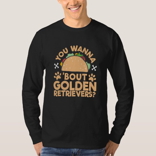 Camiseta 'You Wanna Taco 'Bout Golden Retrievers' Talk Dogs (Anverso)
