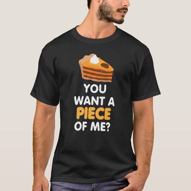 Camiseta You Want A Piece Of Pumpkin Pie  Thanksgiving Tee (Anverso)