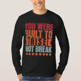 Camiseta You Were Built to Rise, Not Break 