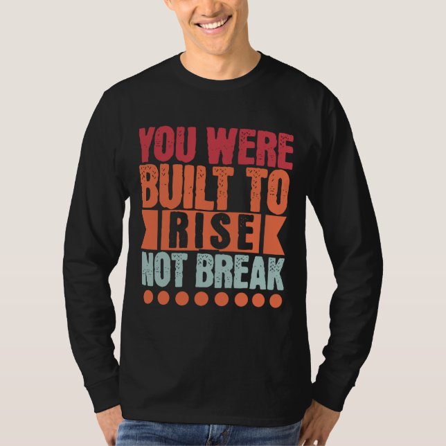 Camiseta You Were Built to Rise, Not Break  (Anverso)