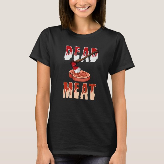 Camiseta You Will Be A Dead Meat Chopping Tool Axe  (Anverso)