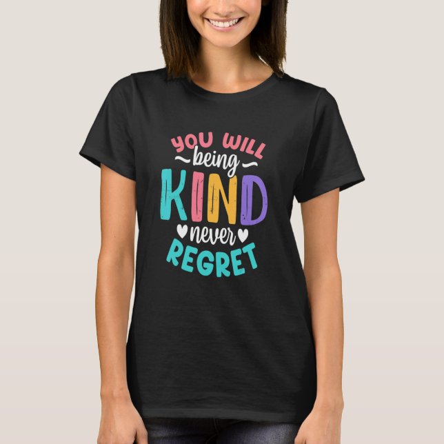 Camiseta You will being Kind Kindness Antibulliyng Inspirat (Anverso)
