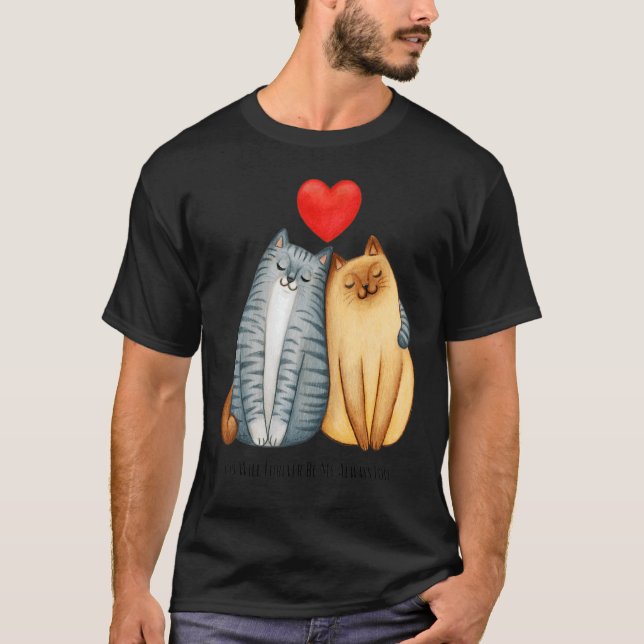 Camiseta You Will Forever Bee My Always Love Cute Cat Coupl (Anverso)