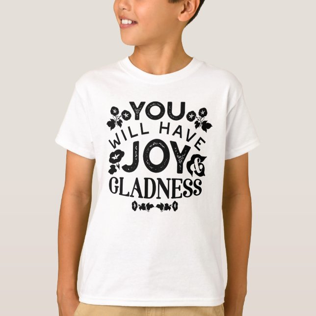 Camiseta You Will Have Joy and Gladness Inspirational Quote (Anverso)