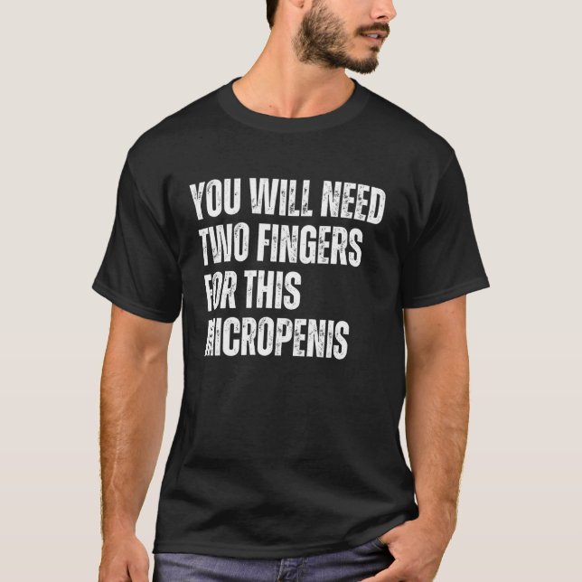 Camiseta You Will Need Two Fingers for This Micropenis Funn (Anverso)