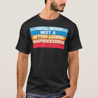 Camiseta You Will Never Meet A Better Looking Gift