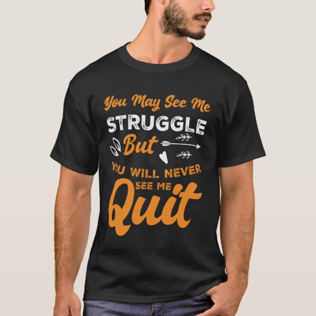 Camiseta You Will Never See Me Quit Motivational Inspiratio (Anverso)