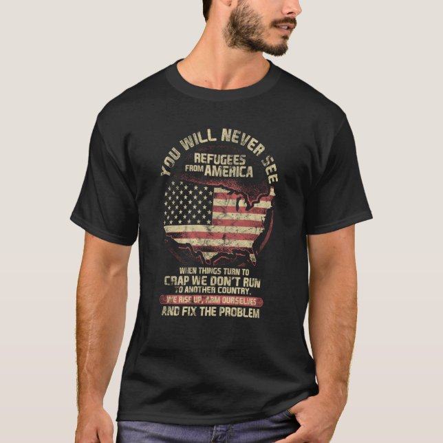 Camiseta You Will Never See Refugees From America (Anverso)