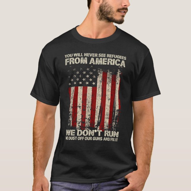 Camiseta You Will Never See Refugees From America US Patrio (Anverso)