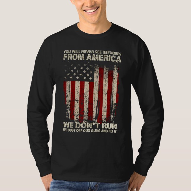 Camiseta You Will Never See Refugees From America US Patrio (Anverso)