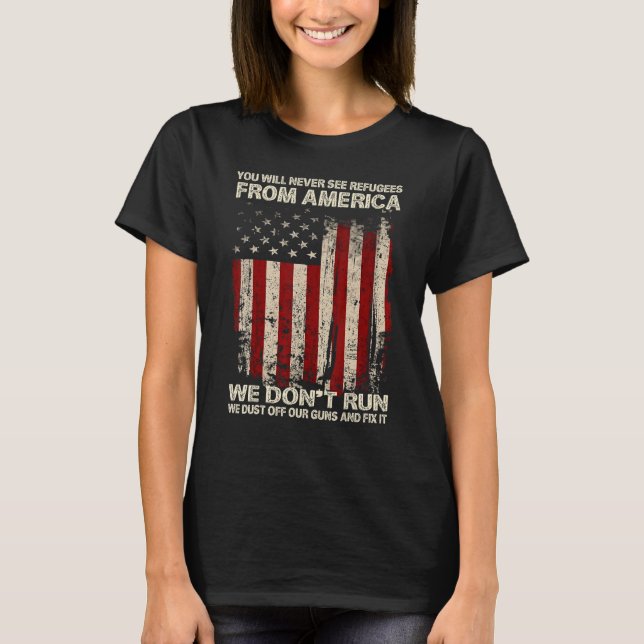 Camiseta You Will Never See Refugees From America US Patrio (Anverso)