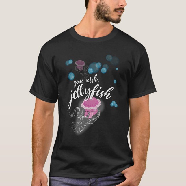 Camiseta You Wish, Jellyfish! (Anverso)