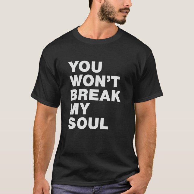 Camiseta You Won’t Break My Soul  (Anverso)