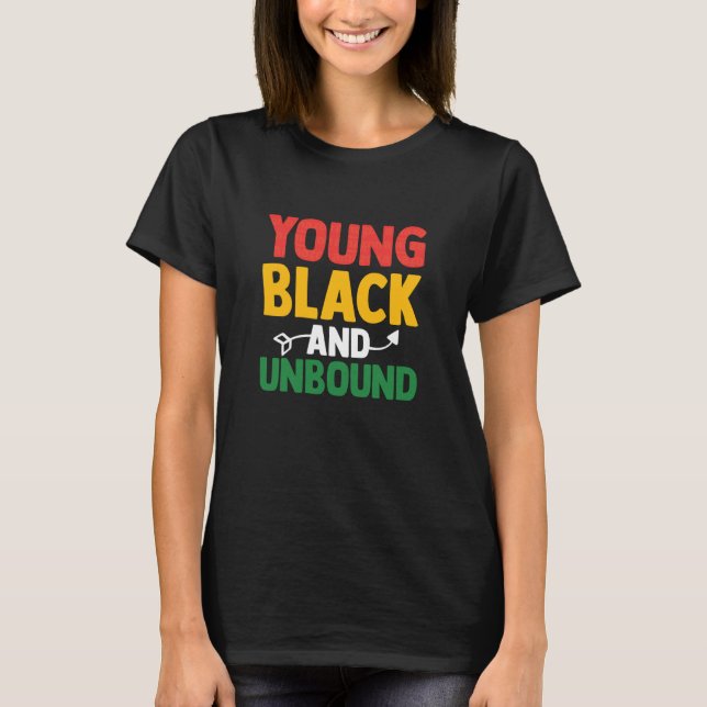 Camiseta Young Black and Unbound Funny Proud Juneteenth Bla (Anverso)