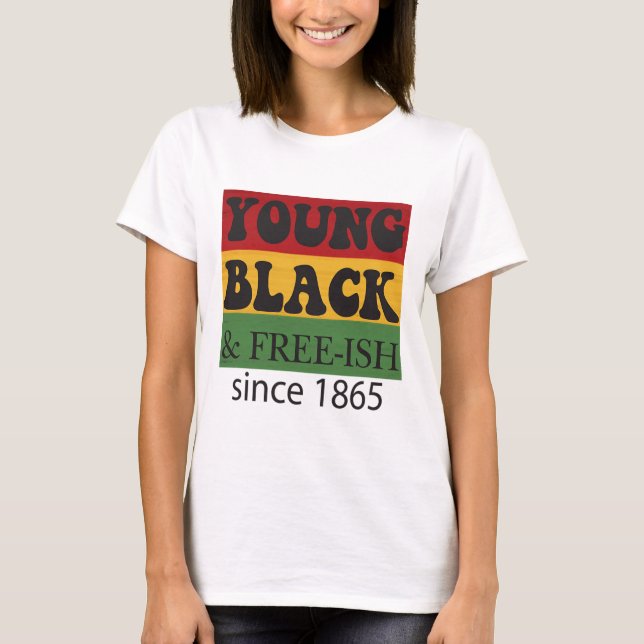 Camiseta Young Black Free-ish Since 1865 Black History Mont (Anverso)