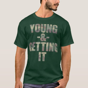 Camiseta Young & Gettin' It, Funny Guay College Attitude Gr