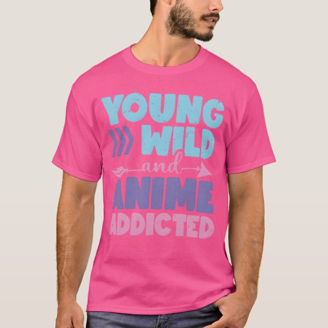 Camiseta Young Wild And Anime Addicted Anime Lover Gift fri (Anverso)