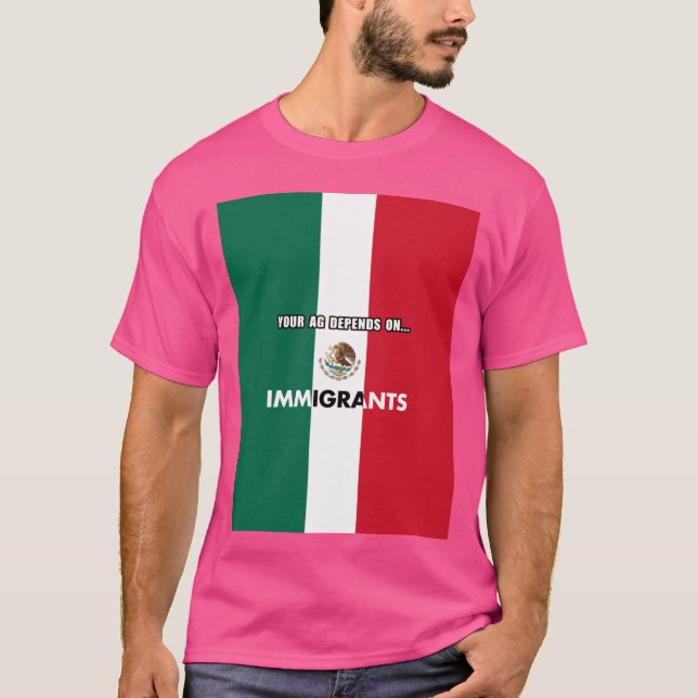Camiseta Your Agriculture Depends On Immigrants California  (Anverso)
