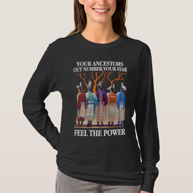Camiseta Your Ancestors Out Number Your Fear Native America (Anverso)