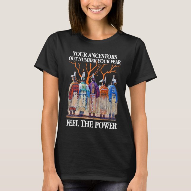 Camiseta Your Ancestors Out Number Your Fear Native America (Anverso)