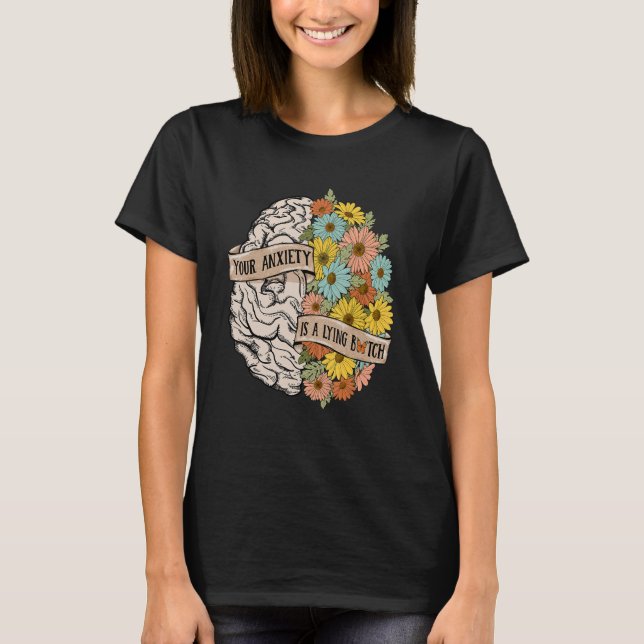 Camiseta Your Anciety is a lying Brain Flowers Health Brain (Anverso)