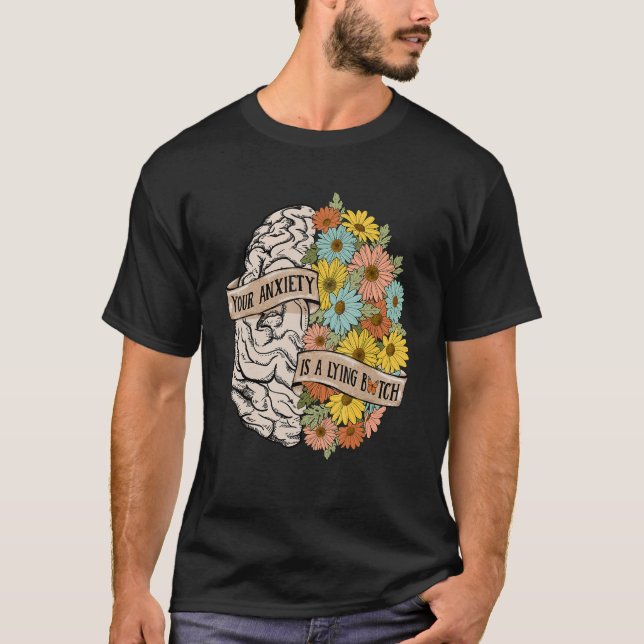 Camiseta Your Anciety is a lying Brain Flowers Health Brain (Anverso)