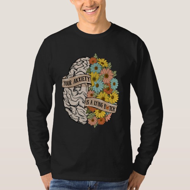 Camiseta Your Anciety is a lying Brain Flowers Health Brain (Anverso)