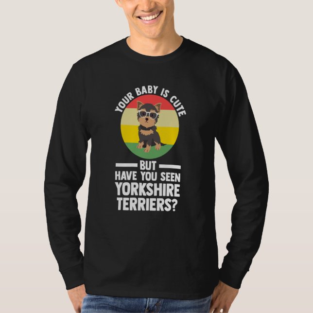 Camiseta your baby is cute but yorkshire terrier yorkshire  (Anverso)