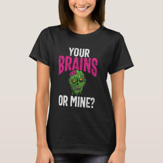 Camiseta Your Brains or Mine Zombie