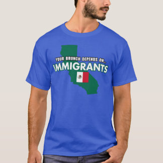 Camiseta Your Brunch Depends On Immigrants Mexico Flag