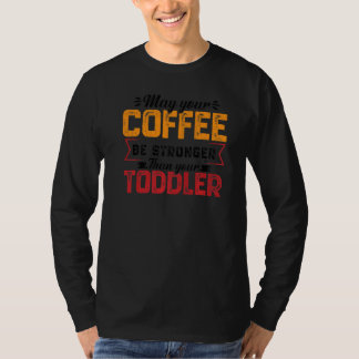 Camiseta Your Coffee Be Stronger Childcare Daycare Teacher