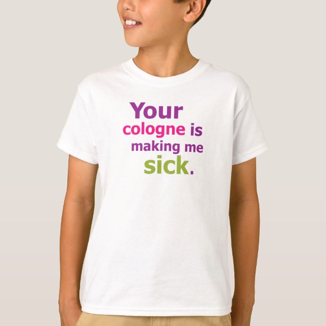 Camiseta Your cologne is making me sick. (Anverso)