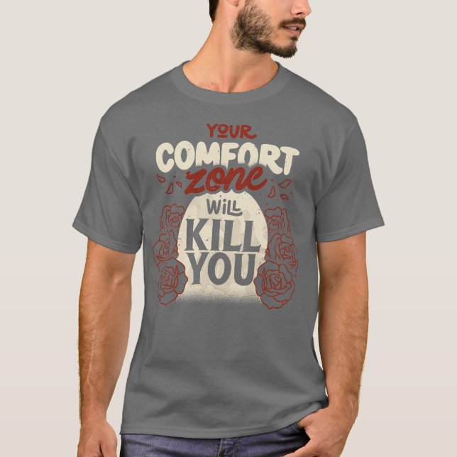 Camiseta Your Comfort Zone Will Kill You by Tobe Fonseca (Anverso)