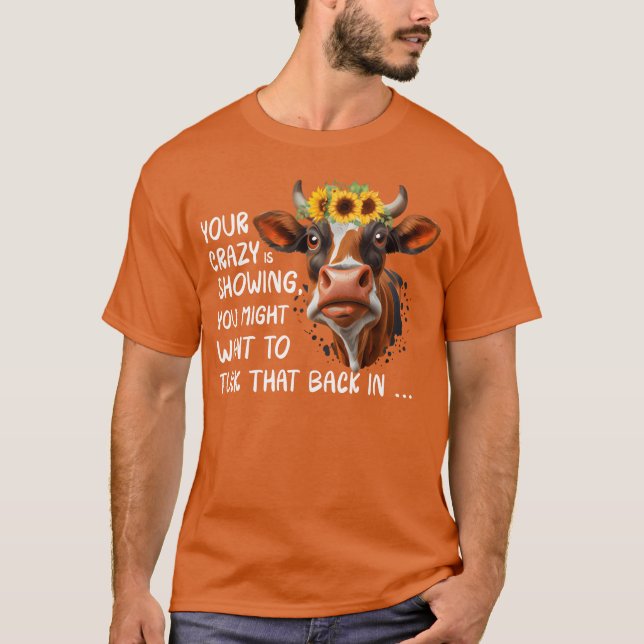 Camiseta Your Crazy Is Showing friend (Anverso)