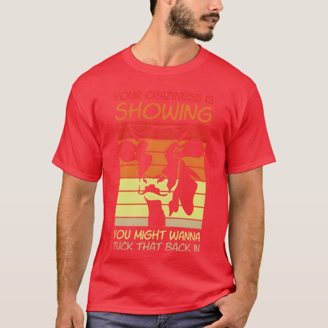 Camiseta Your Crazyness Is Showinguckhat Back In gift (Anverso)