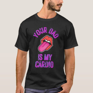 Camiseta Your Dad Is My Cardio Funny Quotes Pun Humor Sarca