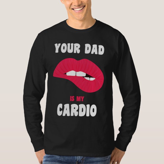 Camiseta Your Dad Is My Cardio Juicy Lips Workout Hot Dad F (Anverso)
