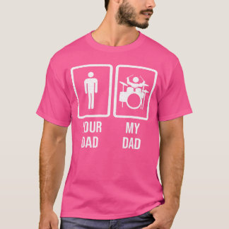 Camiseta Your Dad My Dad Drummer Drum Player Father friends